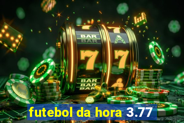 futebol da hora 3.77